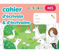 Lettres & Cie MS: Production d'écrit. Mon cahier d'écrivain & d'écrivaine