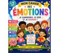 Cahier des Émotions Enfant : Jeux, Activités et Coloriages pour Apprendre à Comprendre et Gérer ses Émotions: Développement émotionnel - Cahier ... et activités éducatives pour enfants