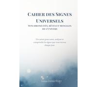 CAHIER DES SIGNES UNIVERSELS: Synchronicités, rêves et messages de l'Univers