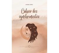 Cahier des synchronicités: Un carnet pour noter, comprendre et interpréter les synchronicités du quotidien
