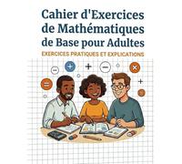 Cahier d'exercices mathématiques de base pour adultes: cahier d'exercices de remise à niveau, Exercices mathématiques complets avec des exercices ... | Boost Your Skills & Confidence