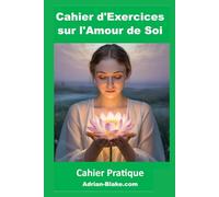 Cahier d'Exercices sur l'Amour de Soi: Réapprenez à Vous Aimer en 30 Jours