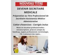 CAHIER D'EXERCICES TITRE PROFESSIONNEL SECRETAIRE ASSISTANTE MEDICO-ADMINISTRATIVE