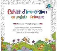 Cahier d'immersion en anglais - Animaux: Coloriage et activités accompagnées- pour apprendre l’anglais naturellement, comme sa langue maternelle.