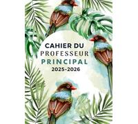 Cahier du Professeur Principal 2025 2026: Planificateur A4 pour les Enseignants | Suivi des élèves