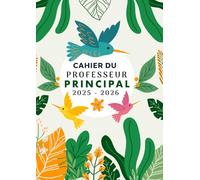 Cahier du Professeur Principal 2025 2026: Planificateur A4 pour suivi les élèves