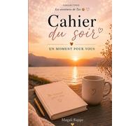 Cahier du soir - Un moment pour vous (Collection Les aventures de Tao): 90 jours pour ralentir, vous libérer et vous retrouver… en douceur, chaque soir