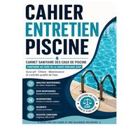 Cahier Entretien Piscine: Carnet sanitaire des eaux de piscine conforme au Code de la Santé Publique (CSP) | Suivi pH chlore maintenance et contrôle qualité de l’eau