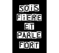 Cahier féministe de prise de note à page blanches, Sois fière et parle fort: Carnet de notes féministe - Pour femmes puissantes, libres et inspirées