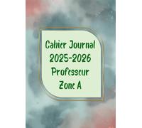 Cahier Journal 2025-2026 Professeur Zone A: Organisateur Professeur Semainier | 1 semaine sur 2 pages | carnet de planification pour enseignants | A4