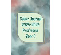 Cahier Journal 2025-2026 Professeur Zone C: Organisateur Professeur Semainier | 1 semaine sur 2 pages | carnet de planification pour enseignants | A4