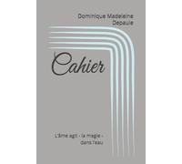 Cahier: L’âme agit - la magie - dans l’eau