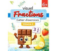 Cahier visuel des fractions: 2 volume Cahier d’activités illustré pour apprendre les fractions pas à pas - CP & CE1 - Apprentissage simple et efficace