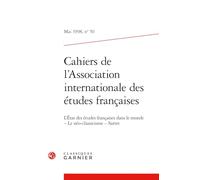 Cahiers De L'association Internationale Des Etudes Francaises Mai 1998: L'etat Des Etudes Francaises Dans Le Monde Le Neo-classicisme Sartre: Mai 1998, n° 50