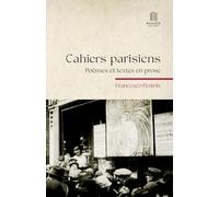 Cahiers parisiens: Poèmes et textes en prose