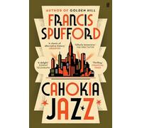 Cahokia jazz: Francis Spufford