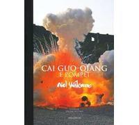 Cai Guo-Qiang e Pompeii. Nel vulcano. Catalogo della mostra (Napoli, 22 febbraio-20 maggio 2019). Ediz. a colori