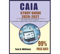 CAIA Study Guide 2026-2027: The Complete Exam Companion - From Ethics to Digital Assets, Private Equity to Portfolio Strategy