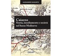 Caiazzo. Storia, insediamento e società nel basso Medioevo - [Phasar Edizioni]