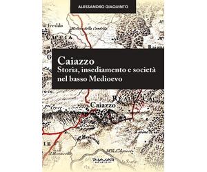 Caiazzo. Storia, insediamento e società nel basso Medioevo - [Phasar Edizioni]