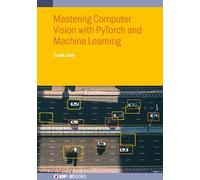 Caide Xiao Mastering Computer Vision with PyTorch and Machine (Copertina rigida)