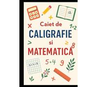 Caiet de caligrafie si matematica - Clasele 1 si 2