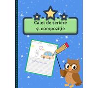 Caiet de Scriere și Compoziție pentru Școlarii Mici: Primele Exerciții de Scriere, Creație și Desen - pentru Copii de 5-8 ani.
