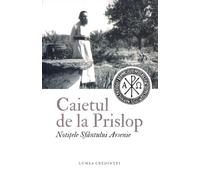 Caietul de la Prislop. Notitele Sfantului Arsenie, Editie in limba romana