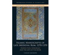 Cailah Jackson Islamic Manuscripts of Late Medieval Rum, 1270 (Copertina rigida)