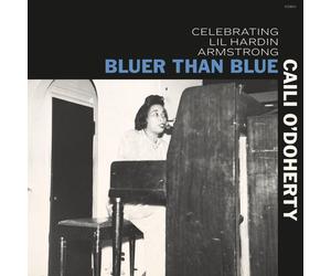 Caili O'Doherty Bluer Than Blue: Celebrating Lil Hardin Armstrong (CD)