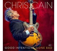 Cain Chris - Good Intentions Gone Bad