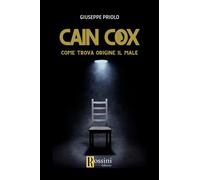 Libri Priolo Giuseppe - Cain Cox. Come Trova Origine Il Male