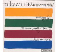 Cain,Mike - What Means This