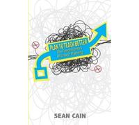 Plan To Teach Better: The Fundamentals of Lesson Planning