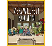 Caio van Caarve Verzweifelt Kochen: Das amüsante Kochbuch für (Copertina rigida)