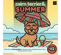Cairn Terrier & Summer | Bold and Cozy Coloring Book: Relaxing Beach Days & Sunny Adventures with Cute Dogs | Stress Relief Dog Mom Gift & Fun Animal Art for Dog Lovers
