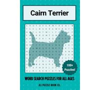 Cairn Terrier Word Search Puzzle Book: Over 100 Fun Word Search Puzzles - The Perfect Gift for Owners, Dog Lovers, and Puzzle Fans of All Ages