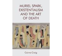 Cairns Craig Muriel Spark, Existentialism and The Art of Deat (Copertina rigida)