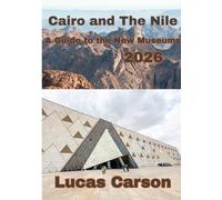 Cairo and the Nile: A Guide to the New Museums 2026