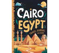 Cairo Egypt Travel Journal for Kids: With Prompts to Record Your Big Adventures