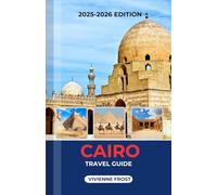 CAIRO TRAVEL GUIDE 2025/2026: Discover Ancient Wonders, Local Markets, Nightlife, Smart Budgeting Tips, and Hidden Gems for Every Traveler.
