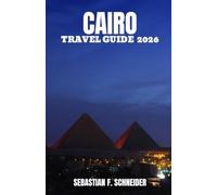 CAIRO TRAVEL GUIDE 2026: CAIRO TRAVEL GUIDE 2026
