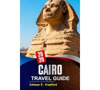 Cairo Travel guide 2026: Discover Iconic Landmarks, Hidden Gems, Cultural Wonders, Top Itineraries and Local Cuisine for Exploring Egypt’s Vibrant Capital.
