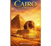 Cairo Travel Guide 2026: Pyramids, Nile Adventures, Hidden Gems & Local Experiences