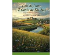 Cais de Luna O Canto do Rio Seco: Uma História de Secas, Segredos e Superstições