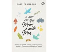 Cait Flanders O Ano em que Menos é Muito Mais (Tascabile)