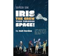 Cait Gordon Season One Iris and the Crew Tear Through Space (Tascabile)