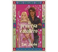 CAIT JACOBS De princesa a caballero / The Princess Knight (Tascabile)