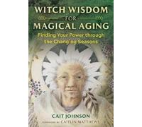 Cait Johnson Witch Wisdom for Magical Aging (Tascabile)