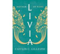 Caitlin C Gillespie Livia (Copertina rigida) Ancient Lives (PRESALE 13/10/2026)